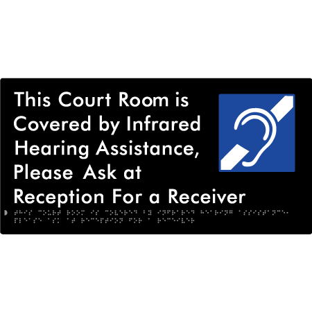 This Court Room is Covered by Infrared Hearing Assistance, Please Ask at Reception For a Receiver - Braille Tactile Signs Aust.