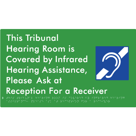 This Tribunal Hearing Room is Covered by Infrared Hearing Assistance, Please Ask at Reception For a Receiver - Braille Tactile Signs Aust.