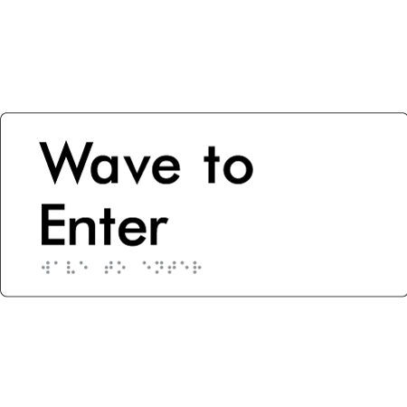 Wave to Enter - Braille Tactile Signs Aust.