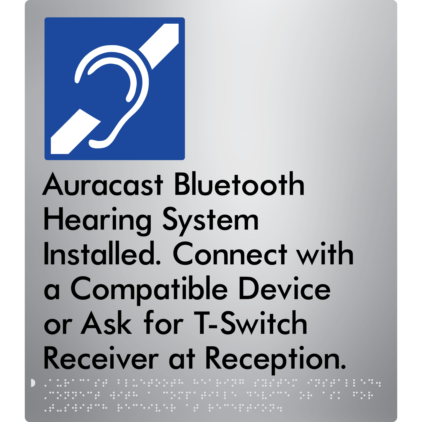 Auracast Bluetooth Hearing System Installed, Connect with a Compatible Device or Ask for T-Switch Receiver at Reception - Braille Tactile Signs Aust.