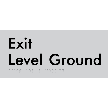 Braille Sign Exit Level Ground - Braille Tactile Signs Aust. - BTS270-Gr-slv - Custom Signs - Fast Shipping - High Quality - Australian Made & Owned