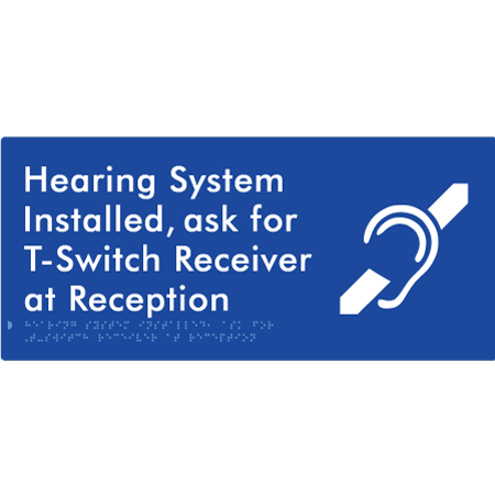 Braille Sign Hearing System Installed, Ask For T-Switch Receiver at Reception - Braille Tactile Signs Aust. - BTS274n-blu - Custom Signs - Fast Shipping - High Quality - Australian Made & Owned