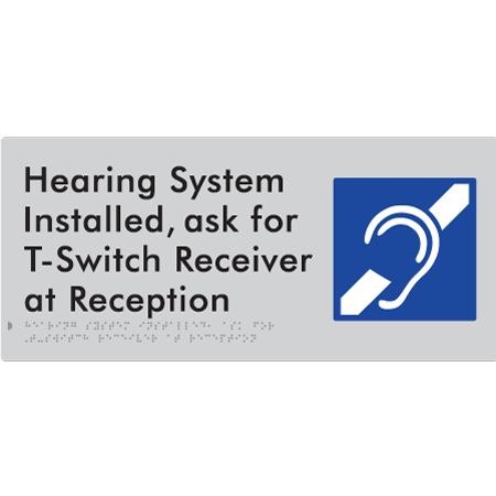 Braille Sign Hearing System Installed, Ask For T-Switch Receiver at Reception - Braille Tactile Signs Aust. - BTS274n-slv - Custom Signs - Fast Shipping - High Quality - Australian Made & Owned