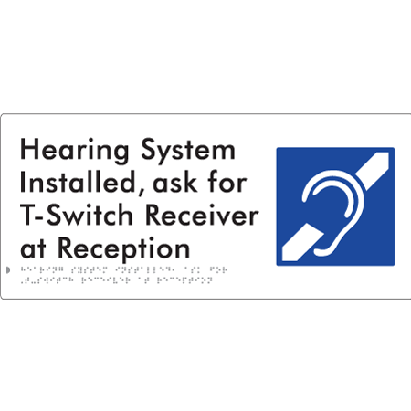 Braille Sign Hearing System Installed, Ask For T-Switch Receiver at Reception - Braille Tactile Signs Aust. - BTS274n-wht - Custom Signs - Fast Shipping - High Quality - Australian Made & Owned