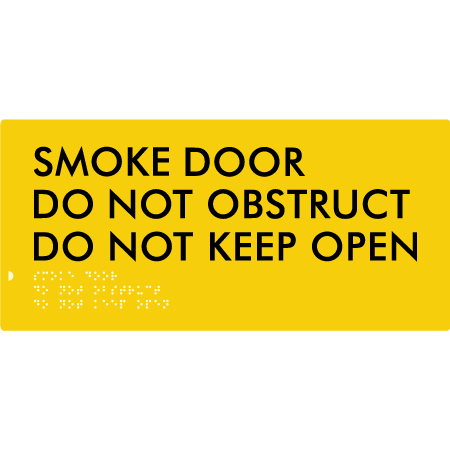 Braille Sign Smoke Door Do Not Obstruct Do Not Keep Open - Braille Tactile Signs Aust. - BTS411-yel - Custom Signs - Fast Shipping - High Quality - Australian Made & Owned