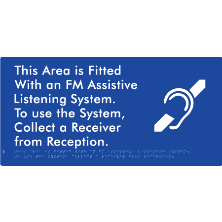 Braille Sign This Area is Fitted with an FM Assistive Listening System. To use the System, Collect a Receiver from Reception - Braille Tactile Signs Aust. - BTS360-blu - Custom Signs - Fast Shipping - High Quality - Australian Made & Owned
