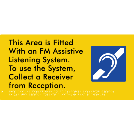 Braille Sign This Area is Fitted with an FM Assistive Listening System. To use the System, Collect a Receiver from Reception - Braille Tactile Signs Aust. - BTS360-yel - Custom Signs - Fast Shipping - High Quality - Australian Made & Owned