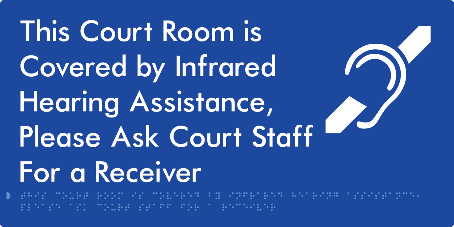 Braille Sign This Court Room is Covered by Infrared Hearing Assistance, Please Ask Court Staff For a Receiver - Braille Tactile Signs Aust. - BTS443-blu - Custom Signs - Fast Shipping - High Quality - Australian Made & Owned
