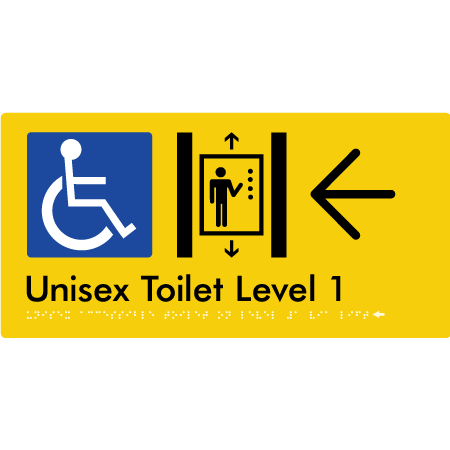 Braille Sign Unisex Accessible Toilet on Level 1 Via Lift w/ Large Arrow - Braille Tactile Signs Aust. - BTS276-01->L-yel - Custom Signs - Fast Shipping - High Quality - Australian Made & Owned