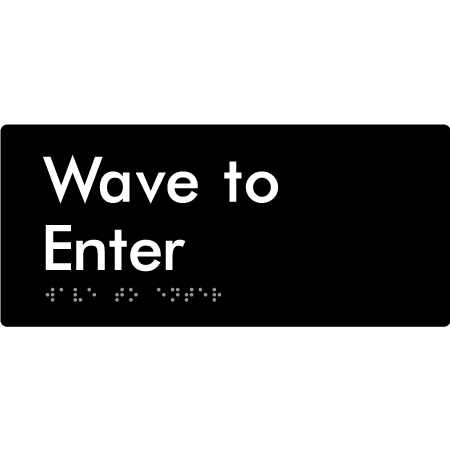 Braille Sign Wave to Enter - Braille Tactile Signs Aust. - BTS420-blk - Custom Signs - Fast Shipping - High Quality - Australian Made & Owned