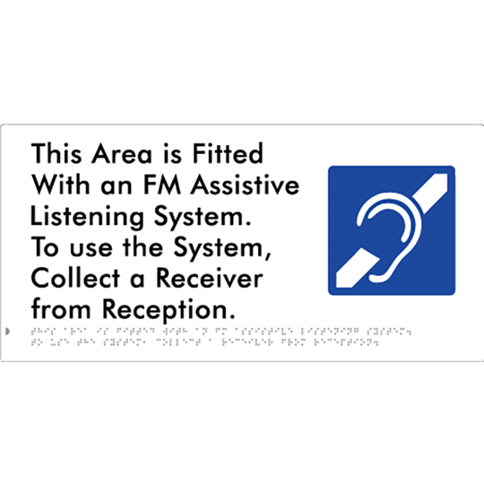 This Area is Fitted with an FM Assistive Listening System. To use the System, Collect a Receiver from Reception - Braille Tactile Signs Aust.