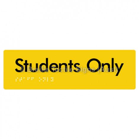Braille Sign Students Only - Braille Tactile Signs (Aust) - BTS132-yel - Fully Custom Signs - Fast Shipping - High Quality - Australian Made &amp; Owned