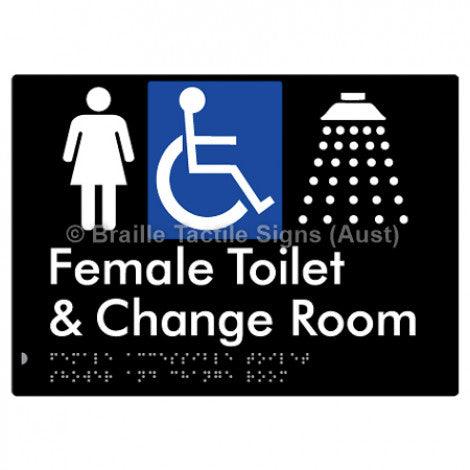 Braille Sign Female Accessible Toilet Shower & Change Room - Braille Tactile Signs Aust. - BTS290-blk - Custom Signs - Fast Shipping - High Quality - Australian Made & Owned
