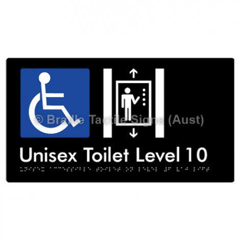 Braille Sign Unisex Accessible Toilet on Level 10 Via Lift - Braille Tactile Signs Aust. - BTS276-10-blk - Custom Signs - Fast Shipping - High Quality - Australian Made & Owned