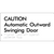 CAUTION Automatic Outward Swinging Door
