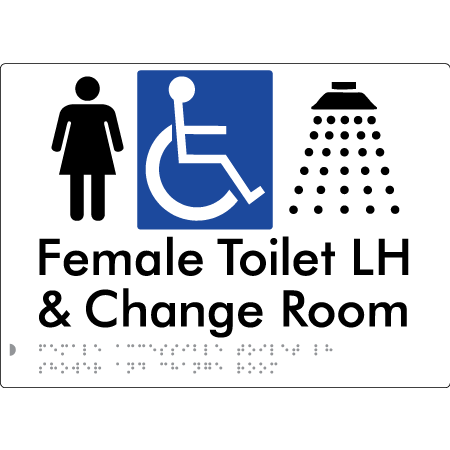 Female Accessible Toilet LH Shower & Change Room - Braille Tactile Signs Aust.