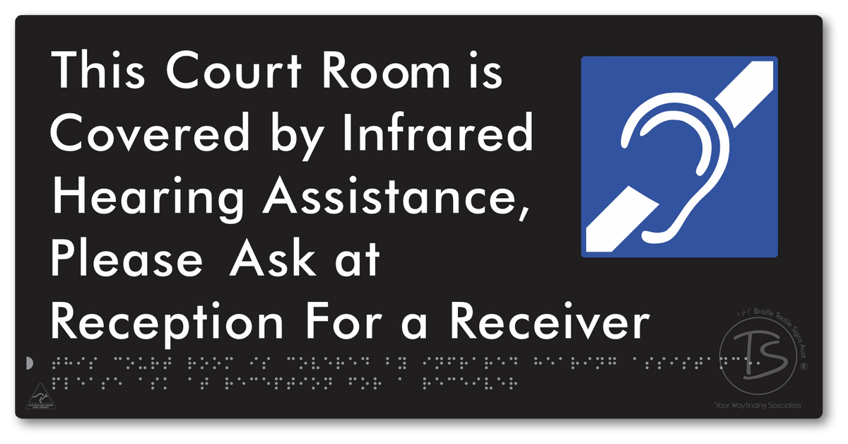 This Court Room is Covered by Infrared Hearing Assistance, Please Ask at Reception For a Receiver - Braille Tactile Signs Aust.