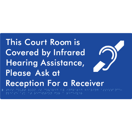 This Court Room is Covered by Infrared Hearing Assistance, Please Ask at Reception For a Receiver - Braille Tactile Signs Aust.