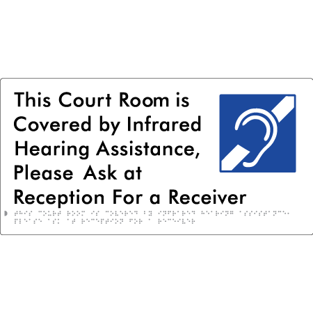 This Court Room is Covered by Infrared Hearing Assistance, Please Ask at Reception For a Receiver - Braille Tactile Signs Aust.