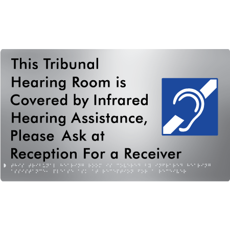 This Tribunal Hearing Room is Covered by Infrared Hearing Assistance, Please Ask at Reception For a Receiver - Braille Tactile Signs Aust.