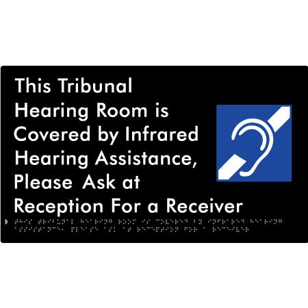 This Tribunal Hearing Room is Covered by Infrared Hearing Assistance, Please Ask at Reception For a Receiver - Braille Tactile Signs Aust.