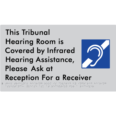 This Tribunal Hearing Room is Covered by Infrared Hearing Assistance, Please Ask at Reception For a Receiver - Braille Tactile Signs Aust.