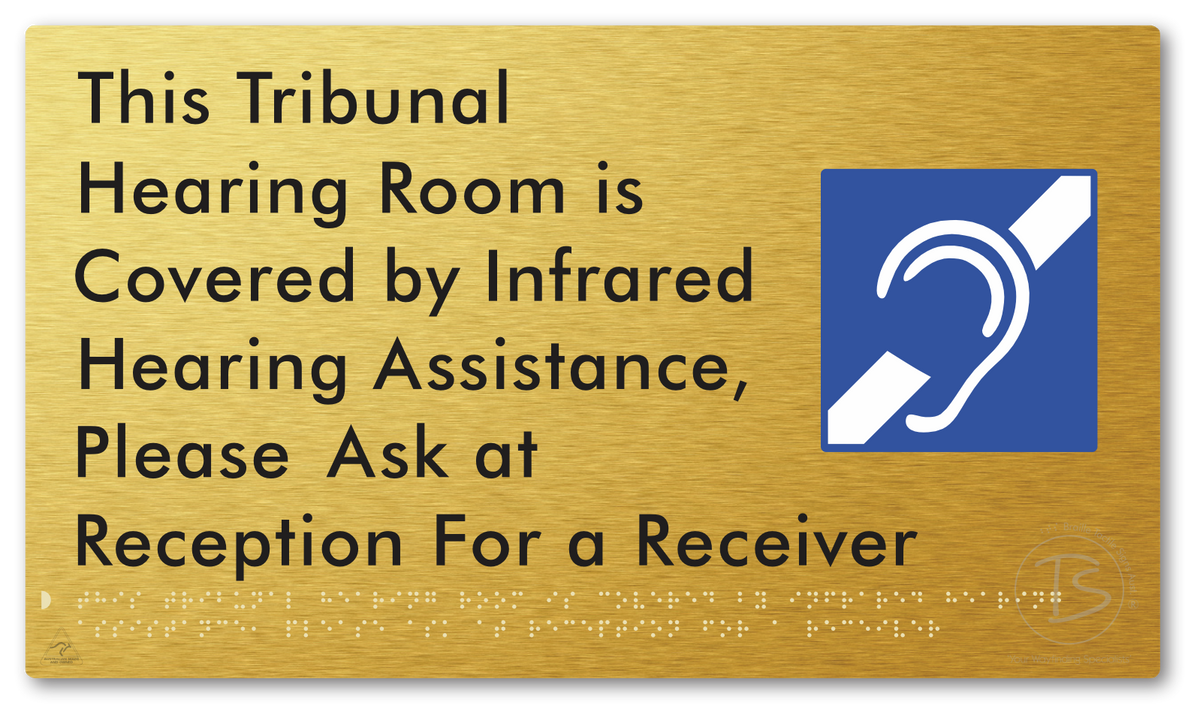 This Tribunal Hearing Room is Covered by Infrared Hearing Assistance, Please Ask at Reception For a Receiver - Braille Tactile Signs Aust.