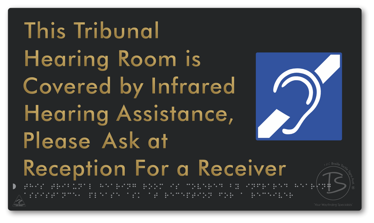 This Tribunal Hearing Room is Covered by Infrared Hearing Assistance, Please Ask at Reception For a Receiver - Braille Tactile Signs Aust.
