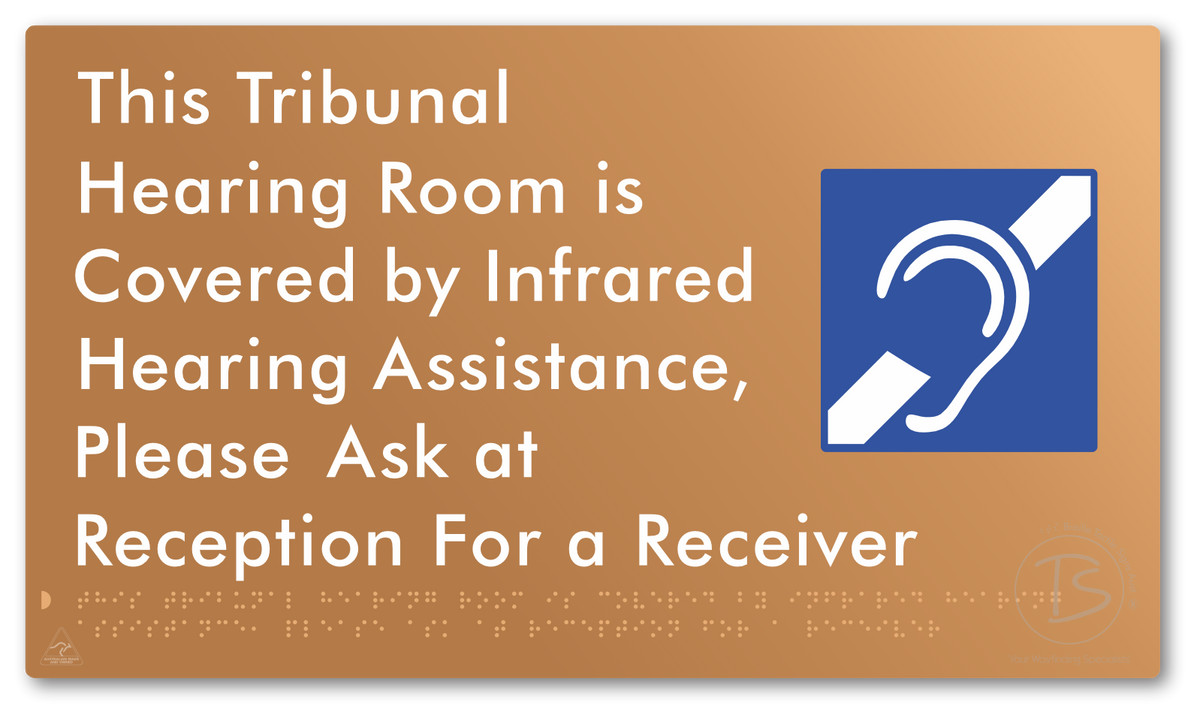 This Tribunal Hearing Room is Covered by Infrared Hearing Assistance, Please Ask at Reception For a Receiver - Braille Tactile Signs Aust.