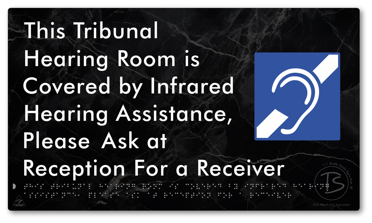 This Tribunal Hearing Room is Covered by Infrared Hearing Assistance, Please Ask at Reception For a Receiver - Braille Tactile Signs Aust.