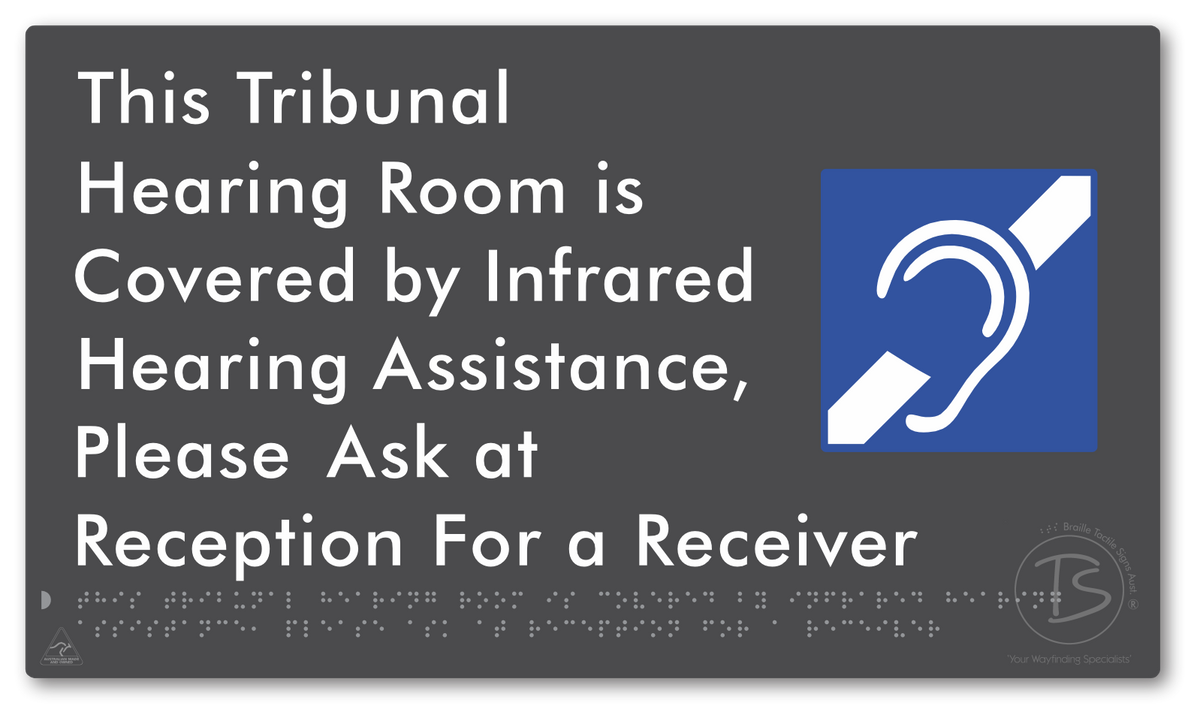 This Tribunal Hearing Room is Covered by Infrared Hearing Assistance, Please Ask at Reception For a Receiver - Braille Tactile Signs Aust.