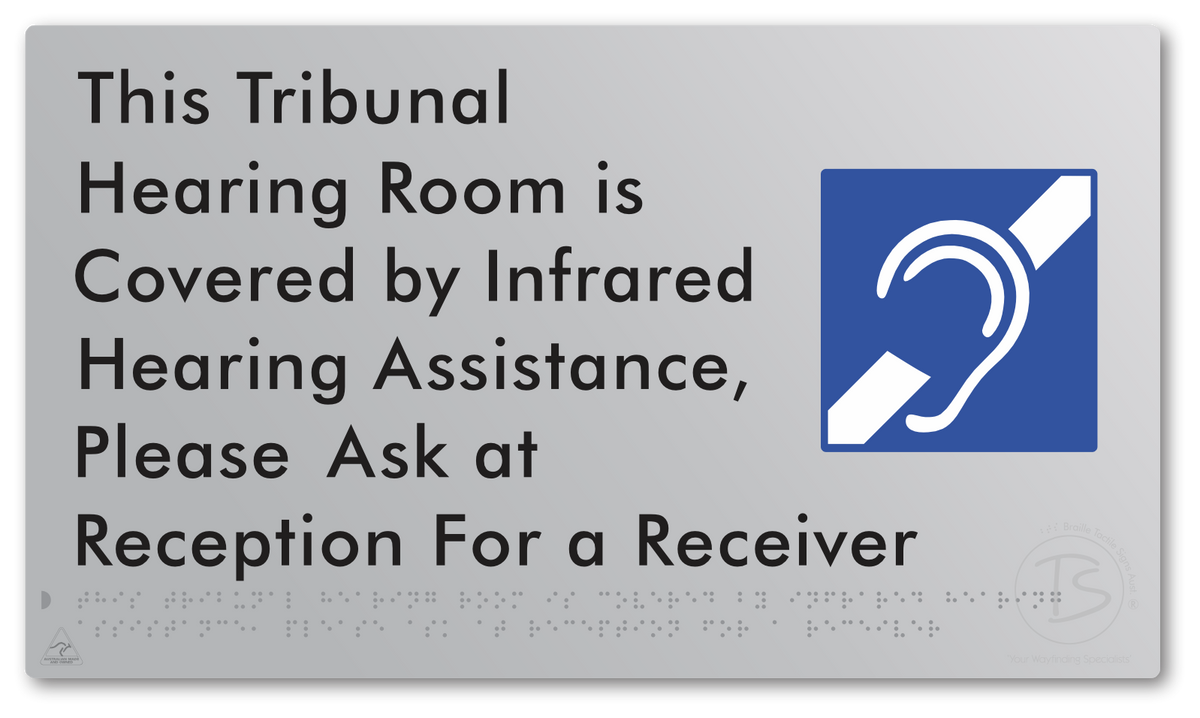 This Tribunal Hearing Room is Covered by Infrared Hearing Assistance, Please Ask at Reception For a Receiver - Braille Tactile Signs Aust.