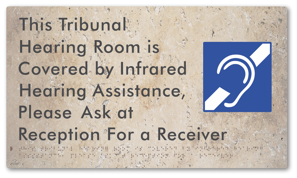 This Tribunal Hearing Room is Covered by Infrared Hearing Assistance, Please Ask at Reception For a Receiver