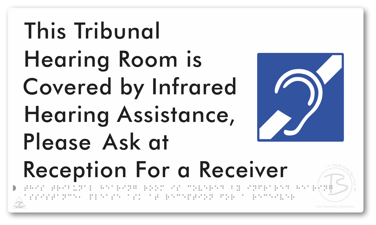 This Tribunal Hearing Room is Covered by Infrared Hearing Assistance, Please Ask at Reception For a Receiver - Braille Tactile Signs Aust.