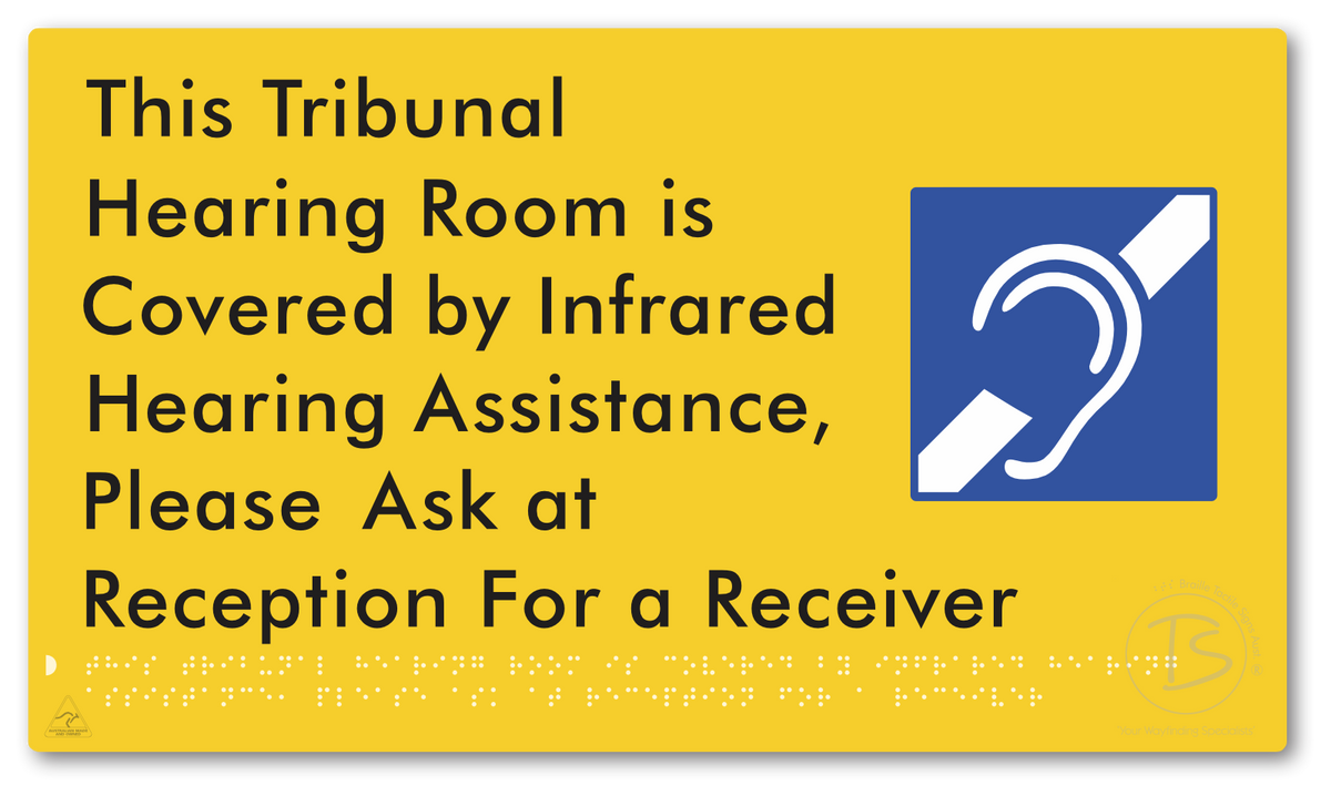 This Tribunal Hearing Room is Covered by Infrared Hearing Assistance, Please Ask at Reception For a Receiver - Braille Tactile Signs Aust.