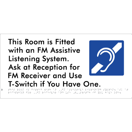 This Room is Fitted with an FM Assistive Listening System. Ask at Reception for FM Receiver and Use T-Switch if You Have One - Braille Tactile Signs Aust.