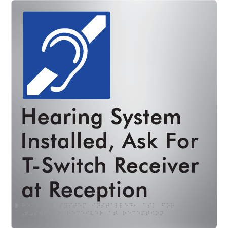 Hearing System Installed, ask for T-Switch Receiver at Reception - Braille Tactile Signs Aust.