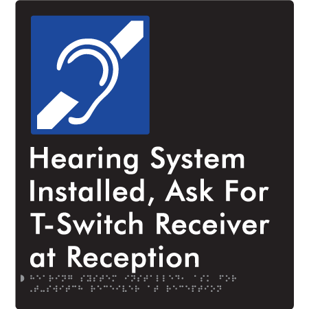 Hearing System Installed, ask for T-Switch Receiver at Reception - Braille Tactile Signs Aust.