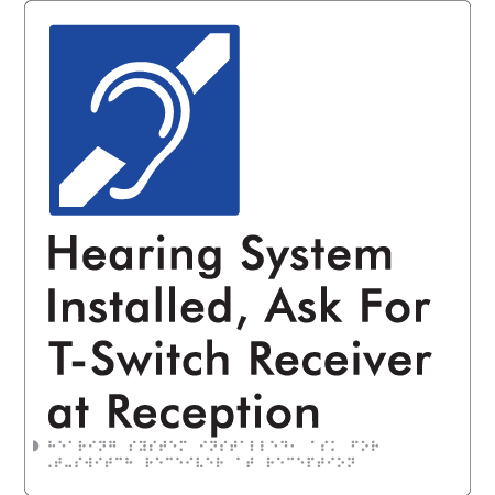 Hearing System Installed, ask for T-Switch Receiver at Reception - Braille Tactile Signs Aust.