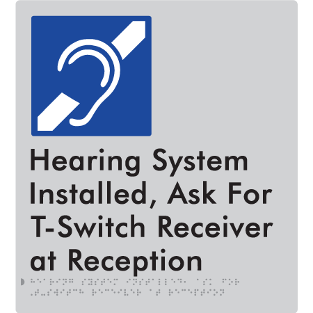 Hearing System Installed, ask for T-Switch Receiver at Reception - Braille Tactile Signs Aust.