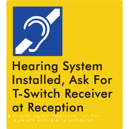 Hearing System Installed, ask for T-Switch Receiver at Reception - Braille Tactile Signs Aust.