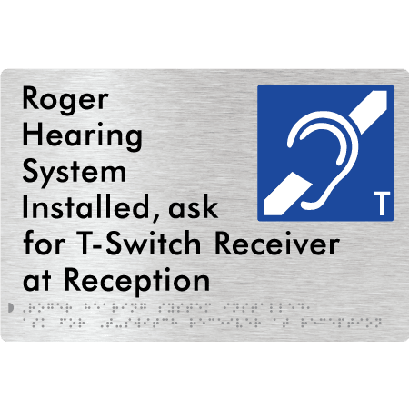 Braille Sign Roger Hearing System Installed, Ask For T-Switch Receiver At Reception - Braille Tactile Signs (Aust) - BTS385-aliB - Fully Custom Signs - Fast Shipping - High Quality - Australian Made &amp; Owned