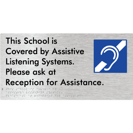 Braille Sign This School is Covered by Assistive Listening Systems. Please ask at Reception for Assistance. - Braille Tactile Signs (Aust) - BTS392-aliB - Fully Custom Signs - Fast Shipping - High Quality - Australian Made &amp; Owned