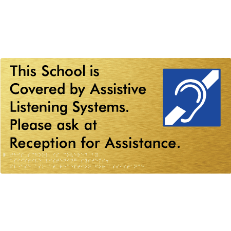 Braille Sign This School is Covered by Assistive Listening Systems. Please ask at Reception for Assistance. - Braille Tactile Signs (Aust) - BTS392-aliG - Fully Custom Signs - Fast Shipping - High Quality - Australian Made &amp; Owned