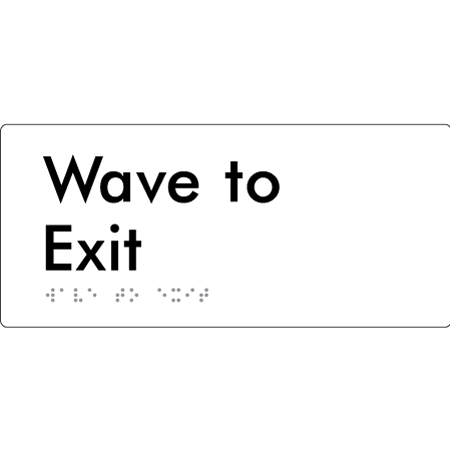 Wave To Exit - Braille Tactile Signs Aust.