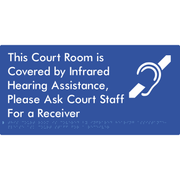 This Court Room is Covered by Infrared Hearing Assistance, Please Ask Court Staff For a Receiver - Braille Tactile Signs Aust.