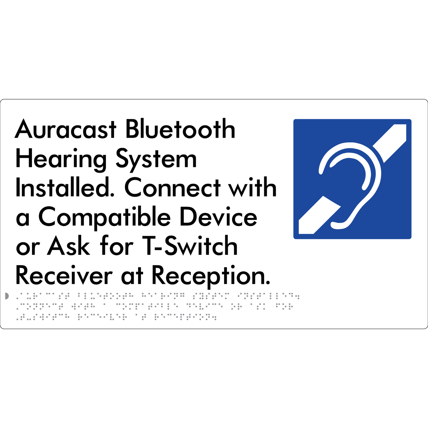 Auracast Bluetooth Hearing System Installed, Connect with a Compatible Device or Ask for T-Switch Receiver at Reception - Braille Tactile Signs Aust.