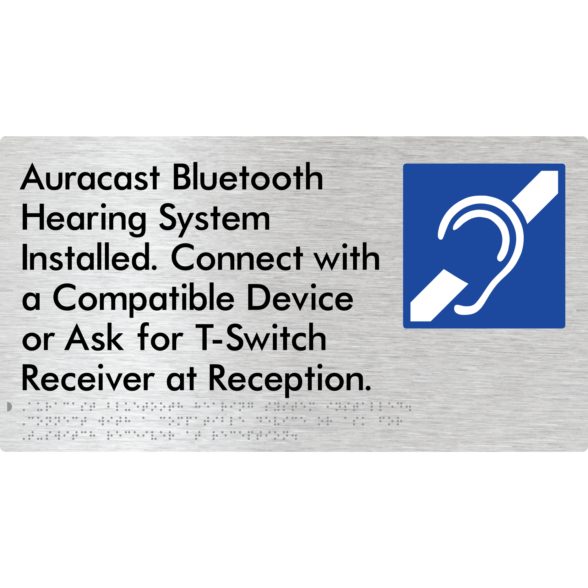 Auracast Bluetooth Hearing System Installed, Connect with a Compatible Device or Ask for T-Switch Receiver at Reception - Braille Tactile Signs Aust.