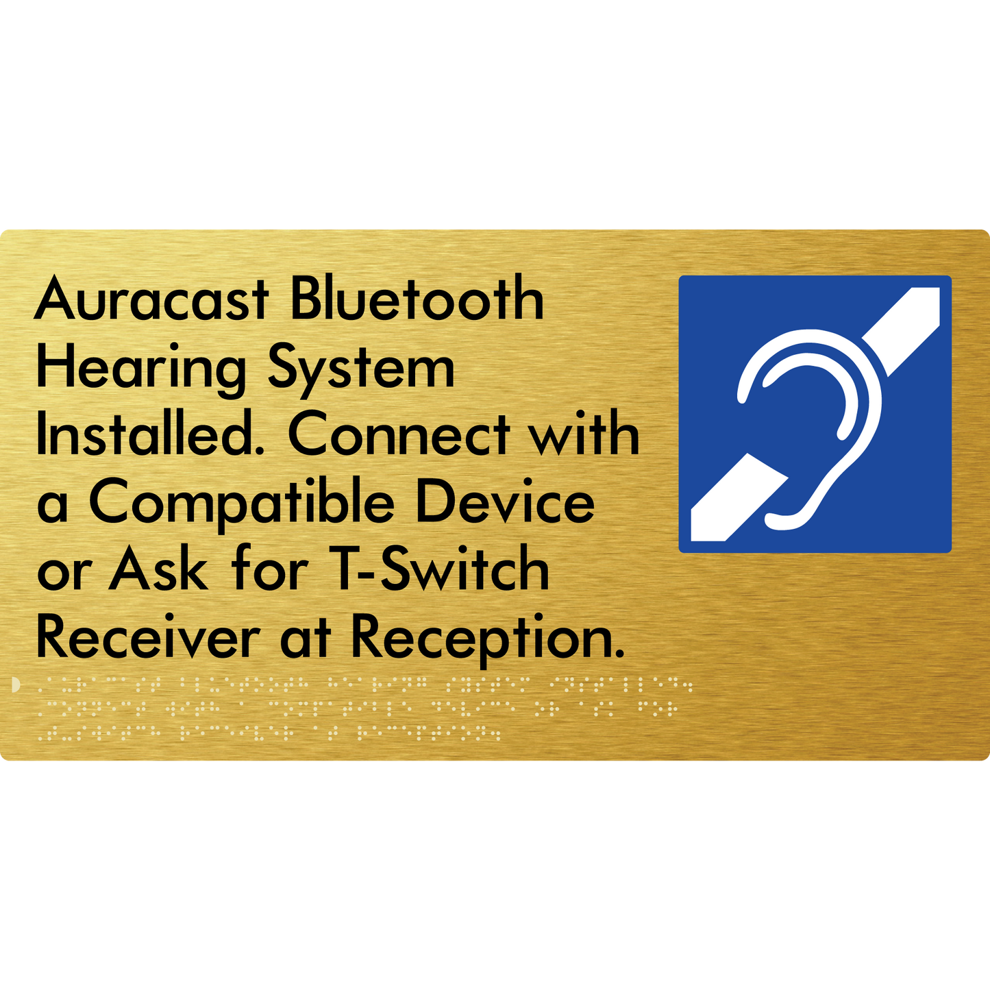 Auracast Bluetooth Hearing System Installed, Connect with a Compatible Device or Ask for T-Switch Receiver at Reception - Braille Tactile Signs Aust.