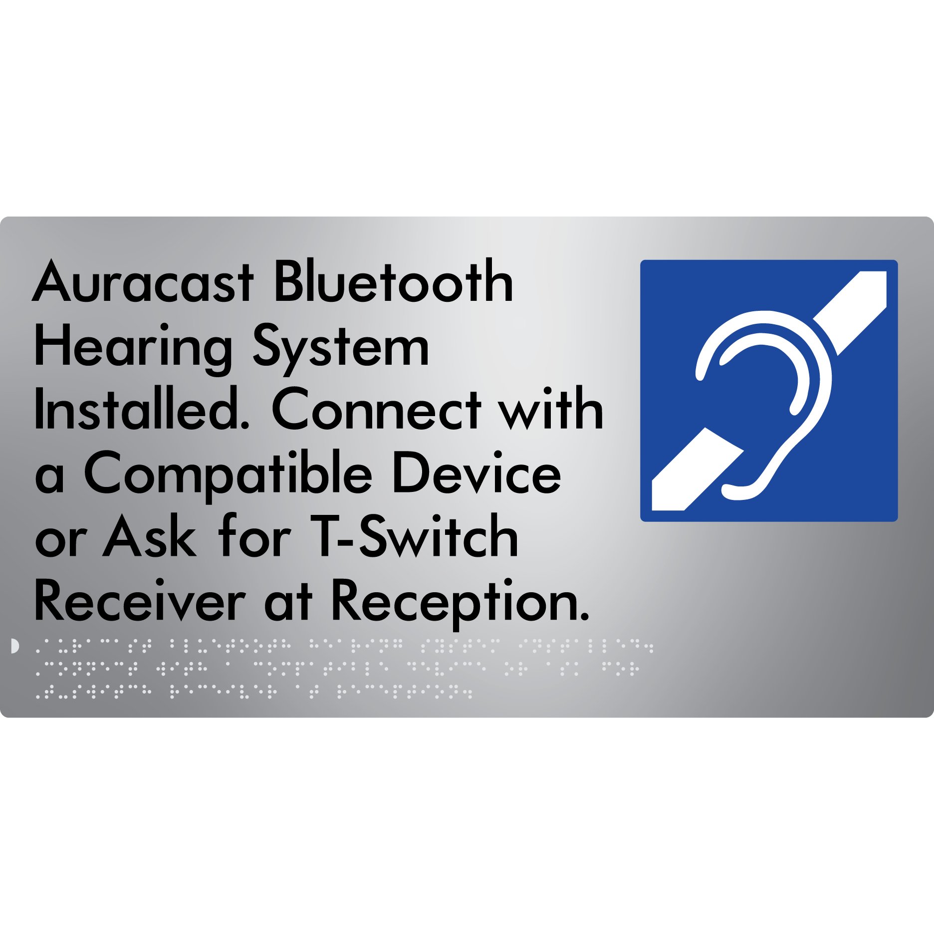 Auracast Bluetooth Hearing System Installed, Connect with a Compatible Device or Ask for T-Switch Receiver at Reception - Braille Tactile Signs Aust.